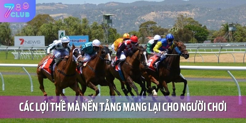 Các lợi thế mà nền tảng mang lại cho người chơi