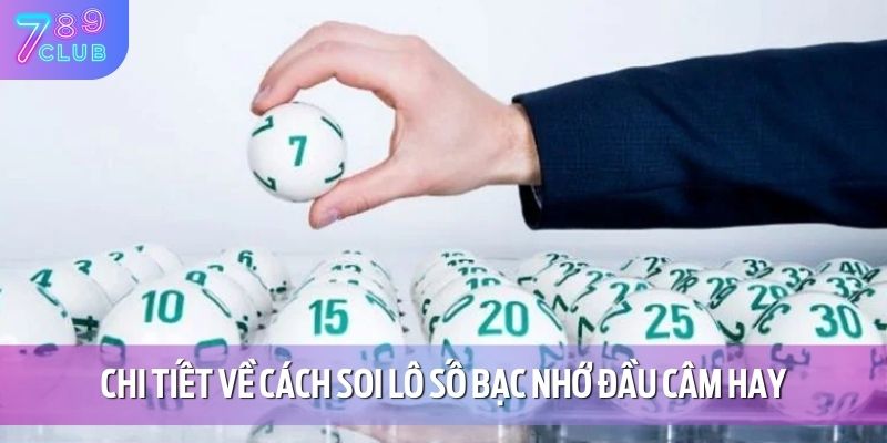 Chi tiết về cách soi lô số bạc nhớ đầu câm hay