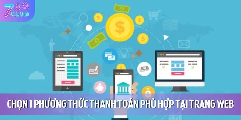 Chọn 1 phương thức thanh toán phù hợp tại trang web