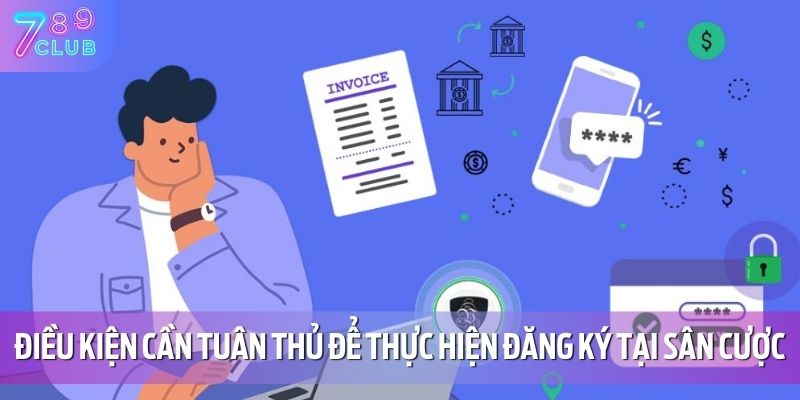 Điều kiện cần tuân thủ để thực hiện đăng ký tại sân cược