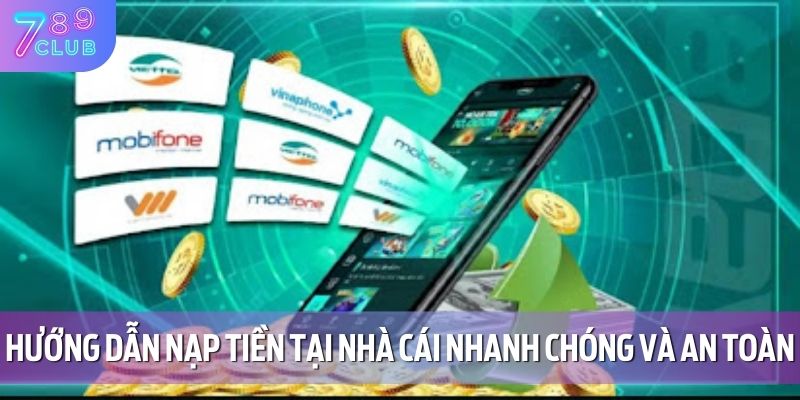 Hướng dẫn nạp tiền tại nhà cái nhanh chóng và an toàn