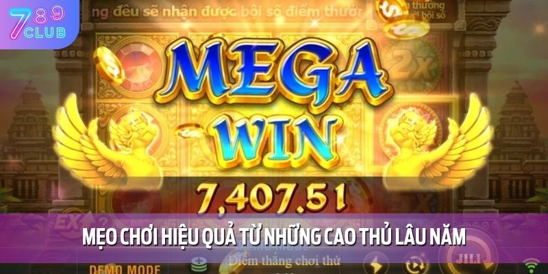 Mẹo chơi hiệu quả từ những cao thủ lâu năm