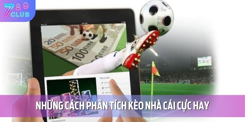 Những cách phân tích kèo nhà cái cực hay