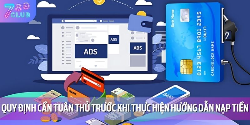 Quy định cần tuân thủ trước khi thực hiện hướng dẫn nạp tiền