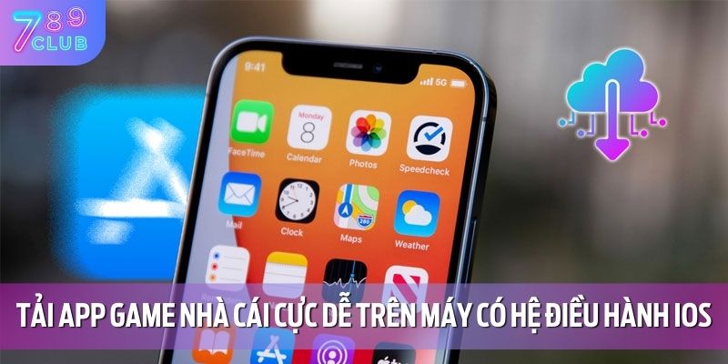 Tải app game nhà cái cực dễ trên máy có hệ điều hành IOS