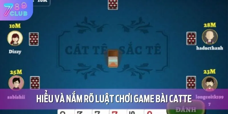 Bài Catte – Game Bài Gây Bão Cộng Đồng Trong Năm 2025 3 Hiểu và nắm rõ luật chơi game bài Catte