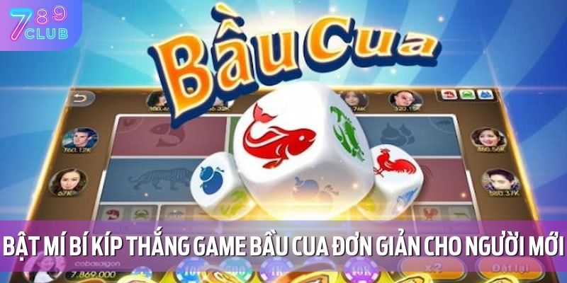 Bật mí bí kíp thắng game bầu cua đơn giản cho người mới