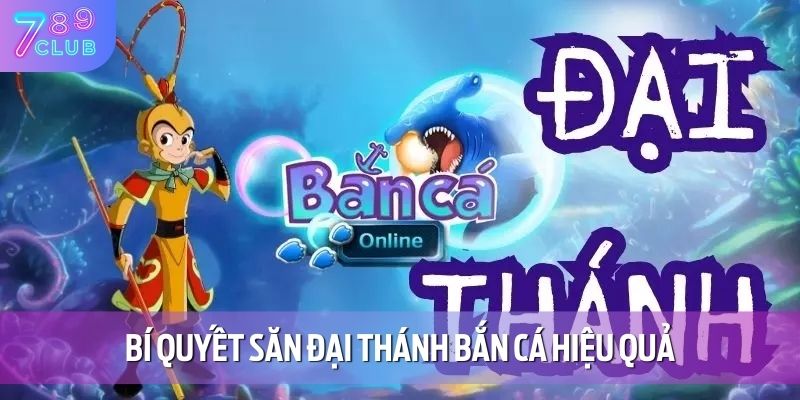 Bí quyết săn đại thánh bắn cá hiệu quả