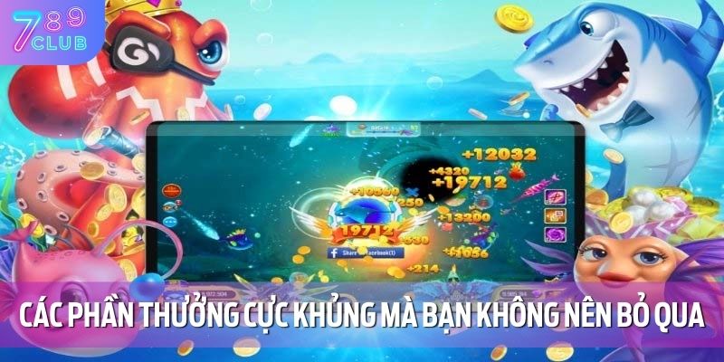 Các phần thưởng cực khủng mà bạn không nên bỏ qua