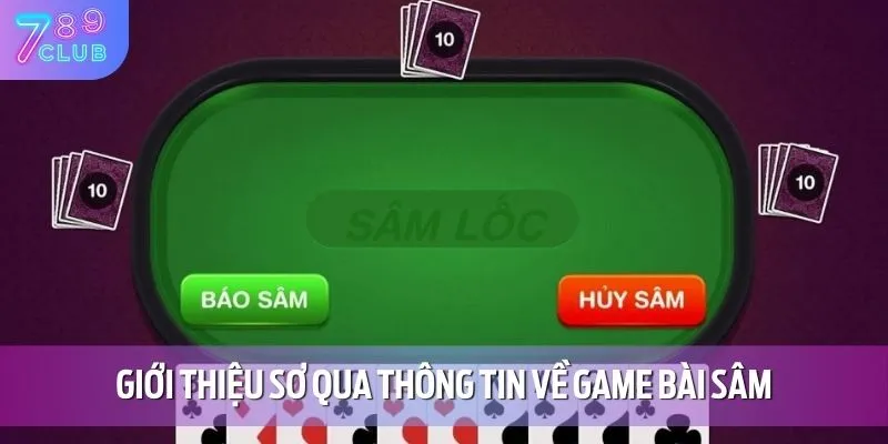 Hướng Dẫn Cách Chơi Sâm - Chiến Lược Để Giành Chiến Thắng 2 Giới thiệu sơ qua thông tin về game bài Sâm