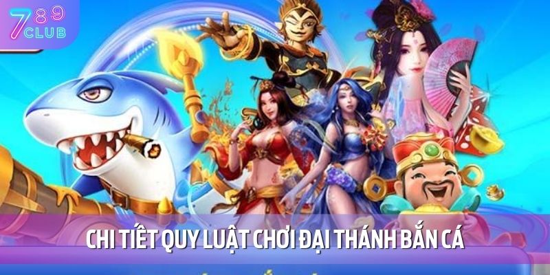 Chi tiết quy luật chơi đại thánh bắn cá