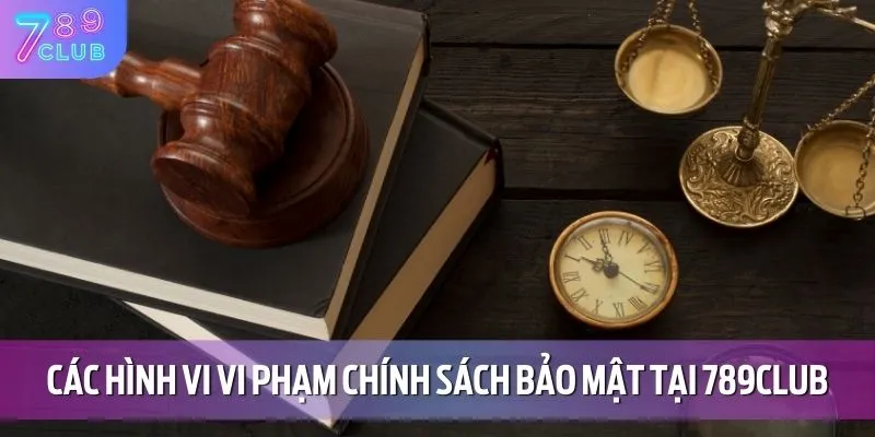 Các hình vi vi phạm chính sách bảo mật tại hệ thống cá cược