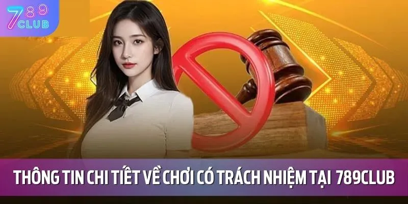 Thông tin chi tiết về chơi có trách nhiệm tại nhà cái 