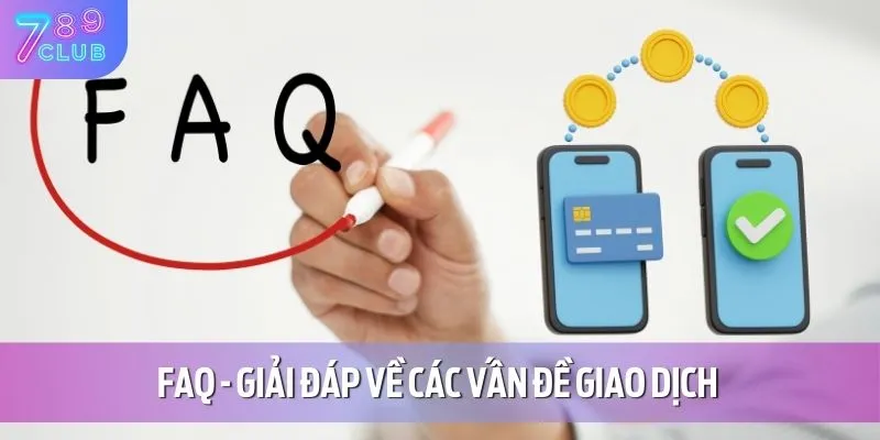 FAQ - Giải đáp về các vấn đề giao dịch 