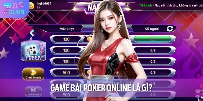 Game bài Poker Online là tựa game trí tuệ phổ biến trên thế giới