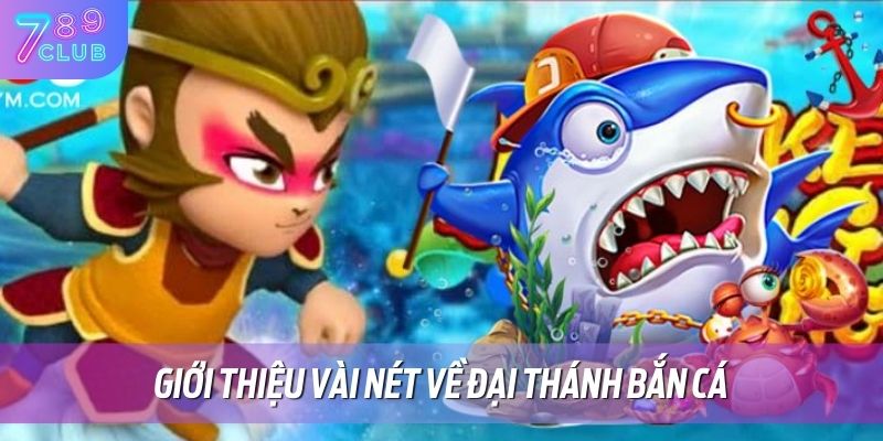 Giới thiệu vài nét về gane đại thánh bắn cá