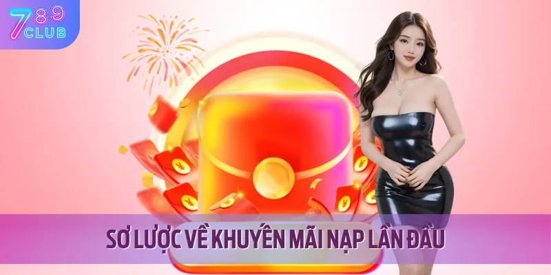 Khái quát chương trình khuyến mãi nạp lần đầu