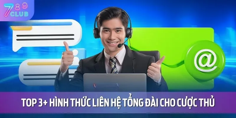 Top 3+ hình thức liên hệ tổng đài cho cược thủ
