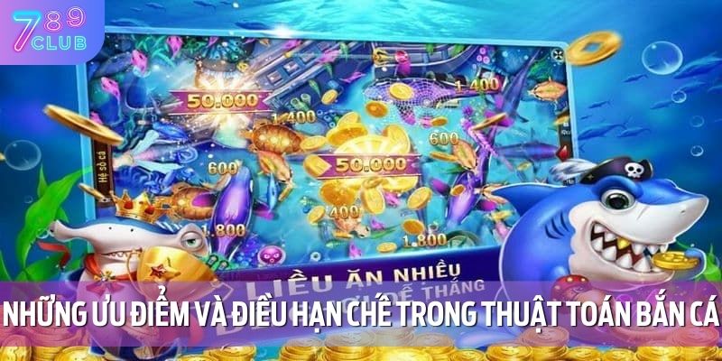 Những ưu điểm và điều hạn chế trong thuật toán bắn cá