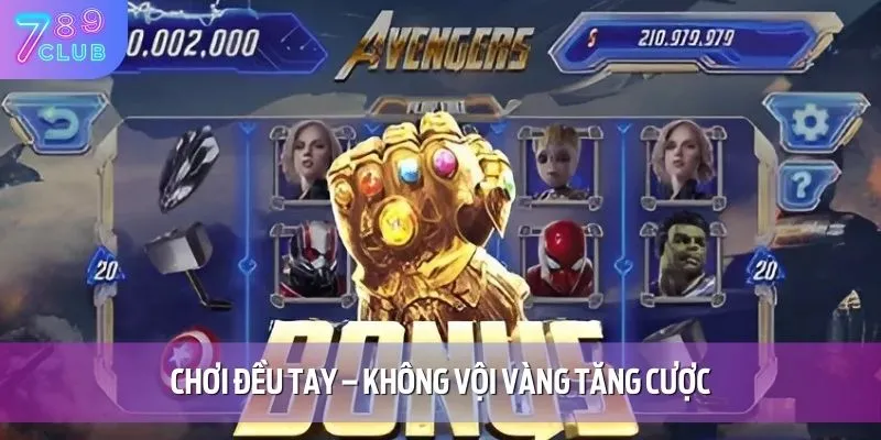 Trải nghiệm nổ hũ Avengers với mức cược thấp để hạn chế rủi ro