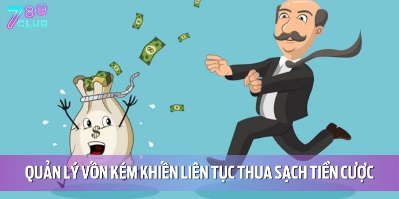 Quản lý vốn kém khiến người chơi liên tục thua sạch tiền cược