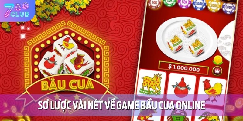 Sơ lược vài nét về game bầu cua online
