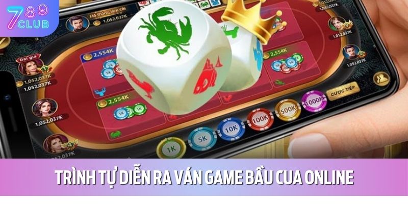 Trình tự diễn ra ván game bầu cua online
