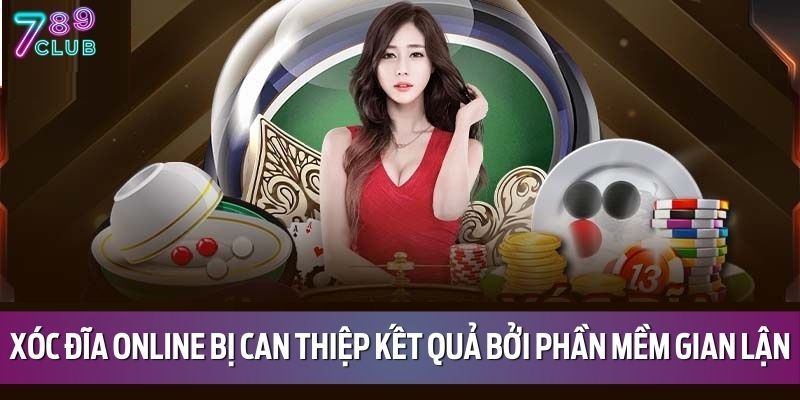 Xóc đĩa online bị can thiệp kết quả bởi phần mềm gian lận