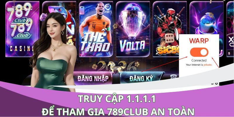 Sử dụng 1.1.1.1 để truy cập vào 789club chính thức